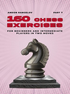 cover image of 160 Chess Exercises for Beginners and Intermediate Players in Two Moves, Part 7